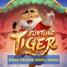 blaze fechou minha conta